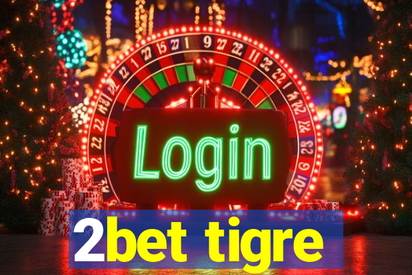 2bet tigre